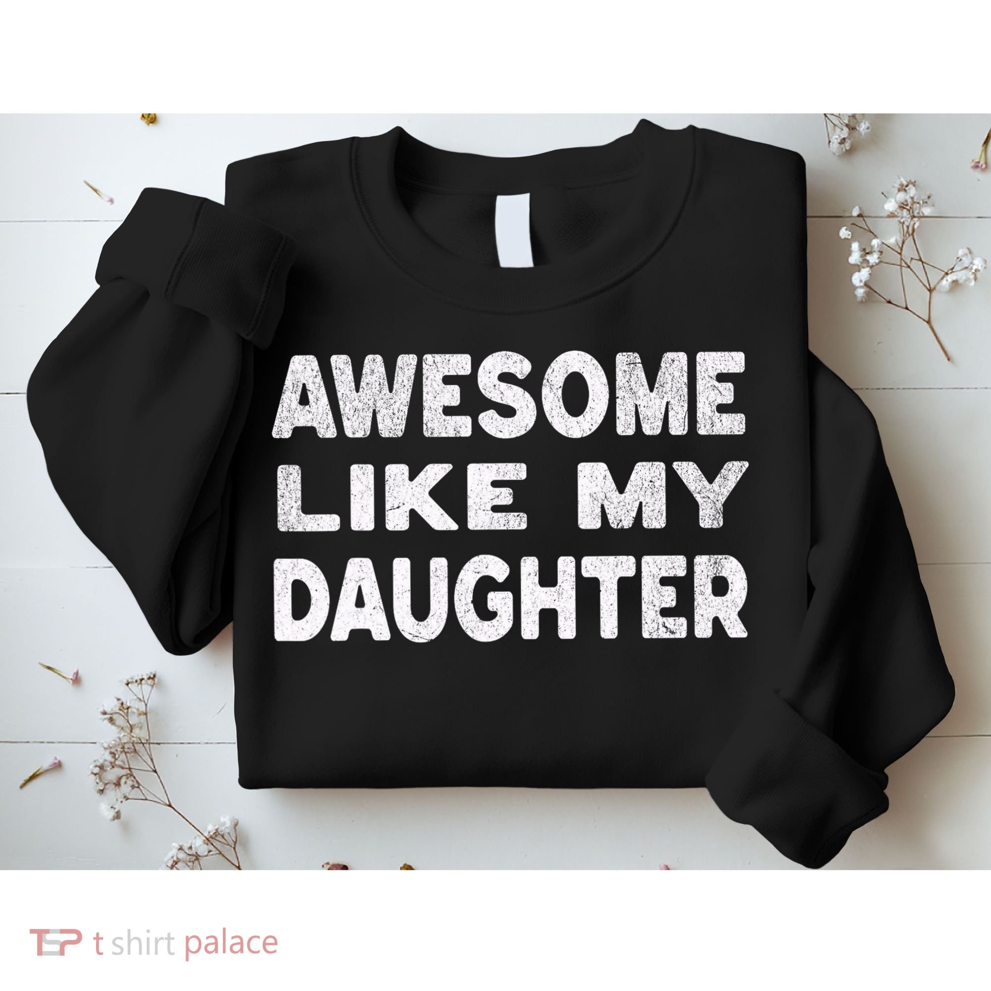 Awesome Like My Daughter Funny Fathers Day Gift Dad  Sweatshirt
