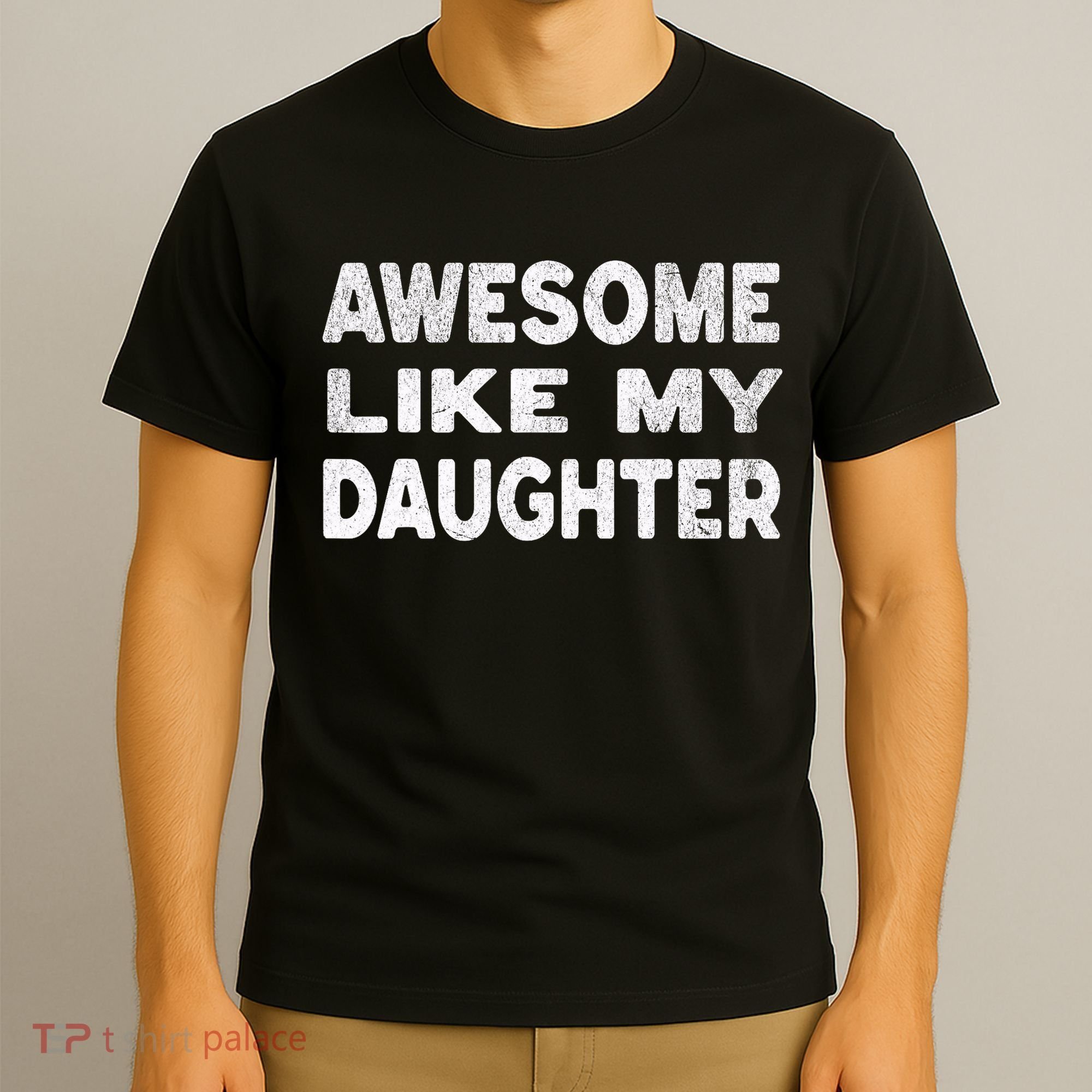 Awesome Like My Daughter Funny Fathers Day Gift Dad  T-Shirt