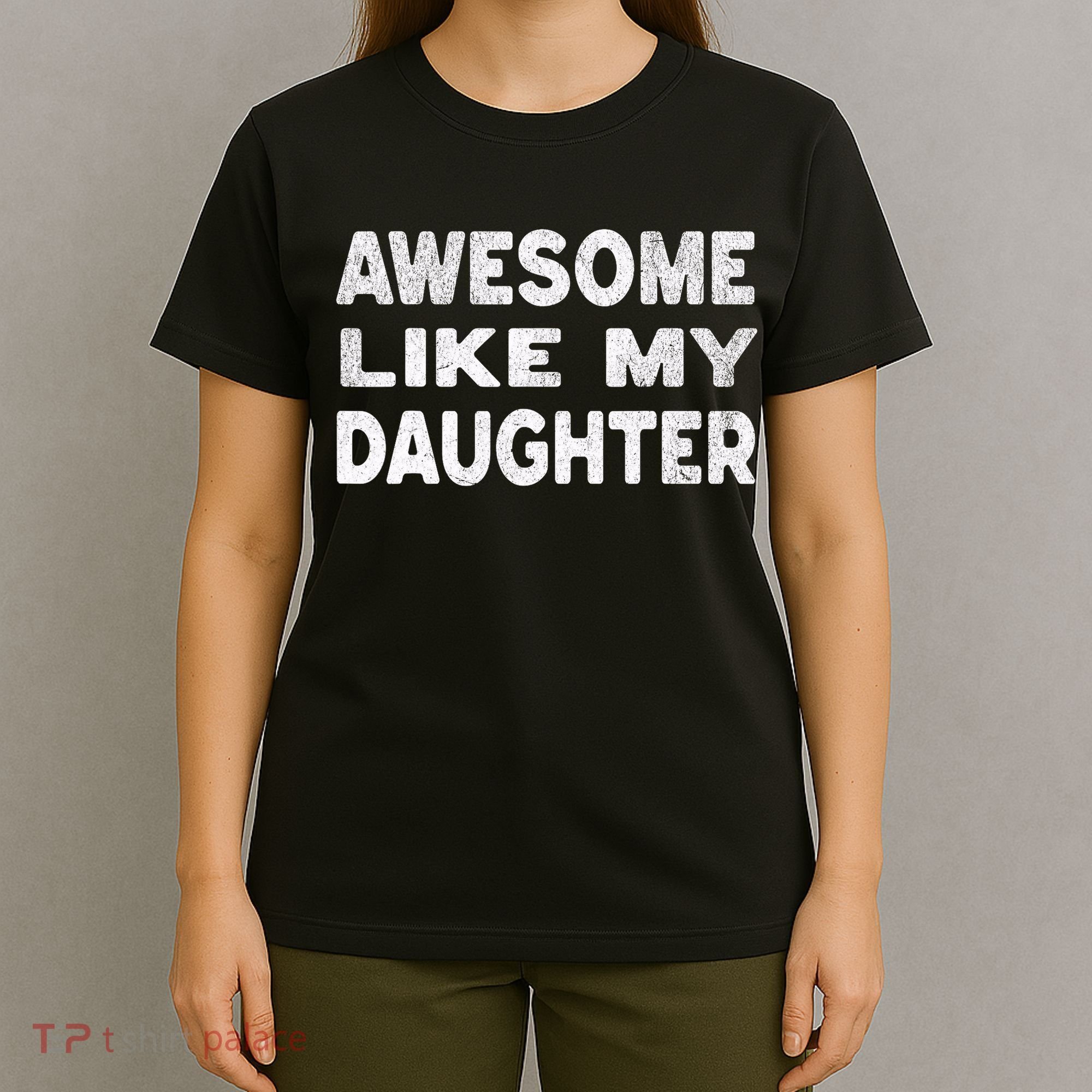 Awesome Like My Daughter Funny Fathers Day Gift Dad  T-Shirt