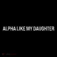 Alpha Like My Daughter Joke Dad Fathers Day Awesome Funny Coffee Mug thumb 5