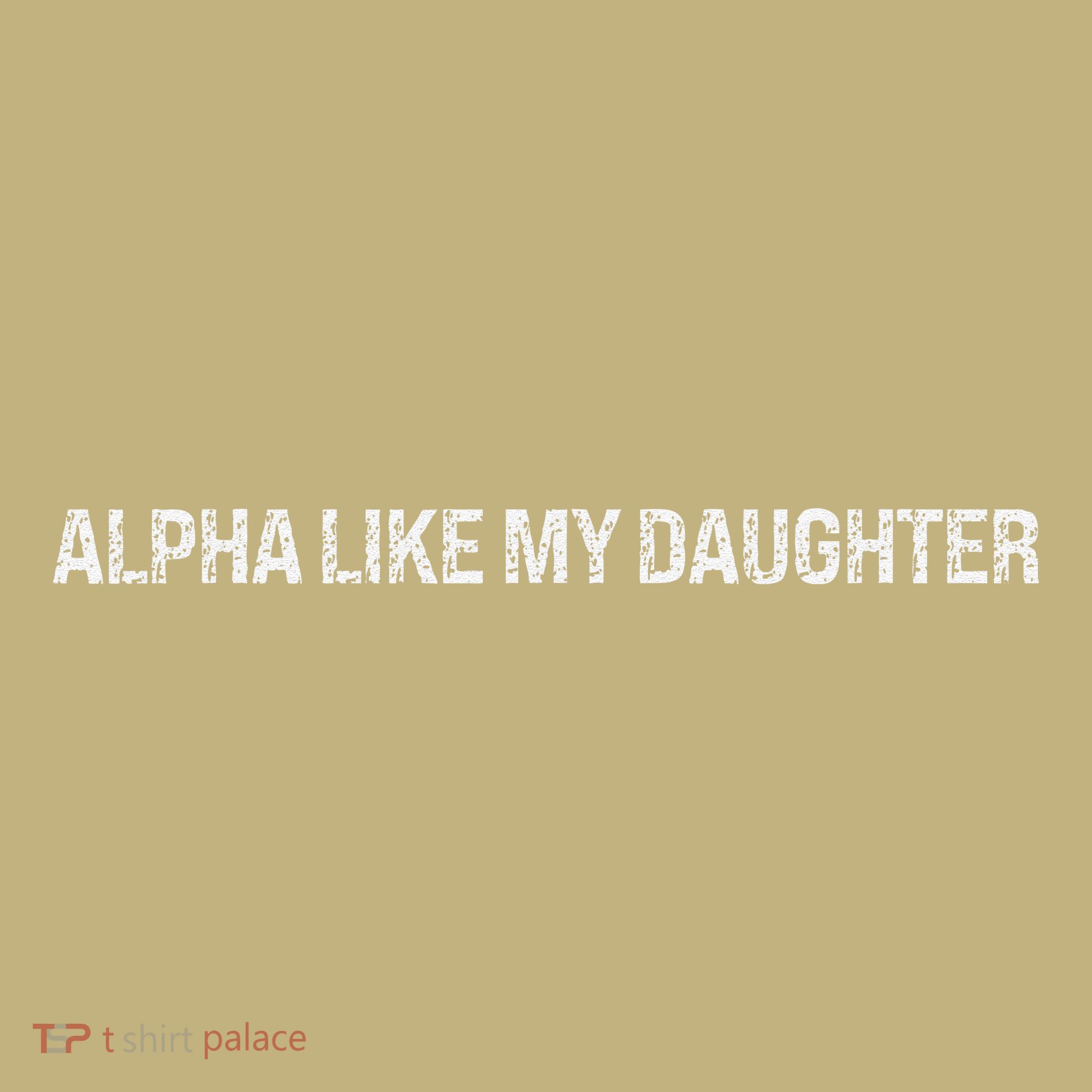 Alpha Like My Daughter Joke Dad Fathers Day Awesome Funny Button