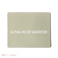 Alpha Like My Daughter Joke Dad Fathers Day Awesome Funny Mousepad thumb 0