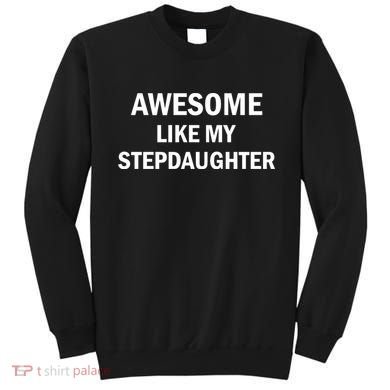 Awesome Like My Stepdaughter Sweatshirt