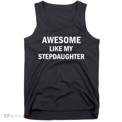 Awesome Like My Stepdaughter Tank Top