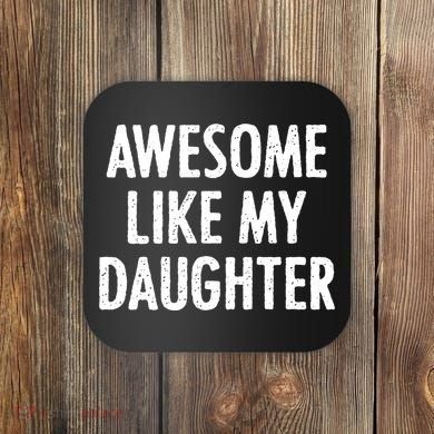Awesome Like My Daughter Funny Coaster