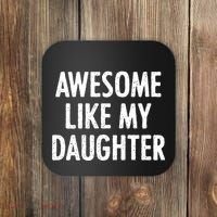 Awesome Like My Daughter Funny Coaster thumb 0