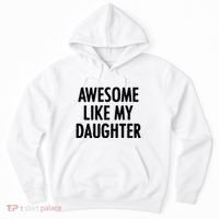 Awesome Like My Daughter Funny Hoodie thumb 0