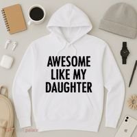 Awesome Like My Daughter Funny Hoodie thumb 3