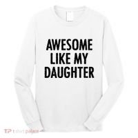 Awesome Like My Daughter Funny Long Sleeve Shirt thumb 0