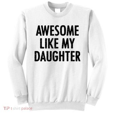 Awesome Like My Daughter Funny Sweatshirt