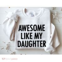 Awesome Like My Daughter Funny Sweatshirt thumb 2