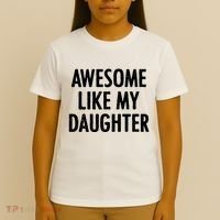 Awesome Like My Daughter Funny T-Shirt thumb 4