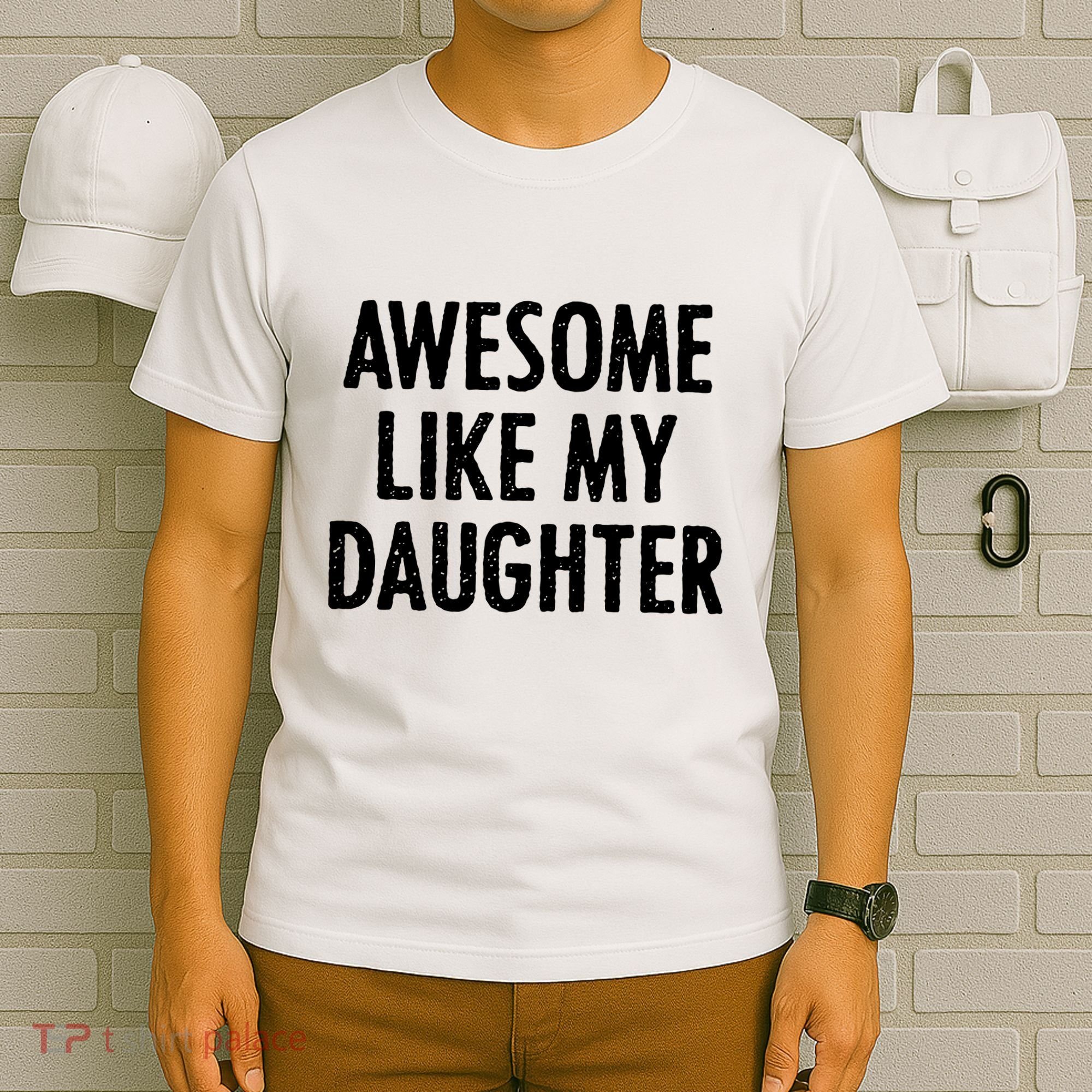 Awesome Like My Daughter Funny T-Shirt