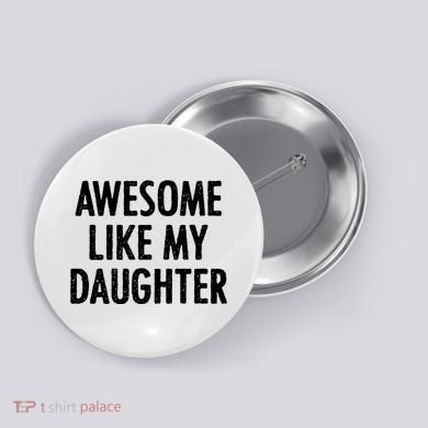 Awesome Like My Daughter Funny Button