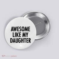 Awesome Like My Daughter Funny Button thumb 0