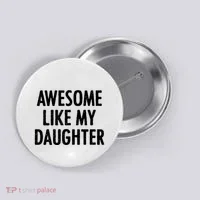 Awesome Like My Daughter Funny Button thumb 0