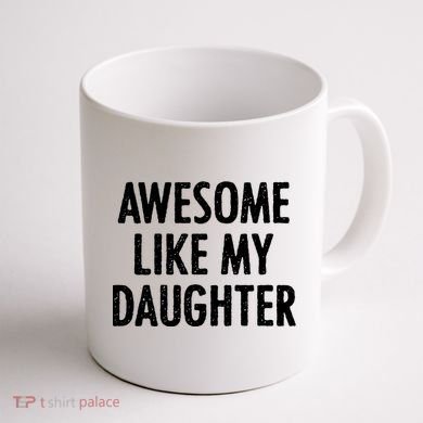 Awesome Like My Daughter Funny Coffee Mug back