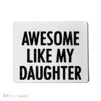 Awesome Like My Daughter Funny Mousepad thumb 0