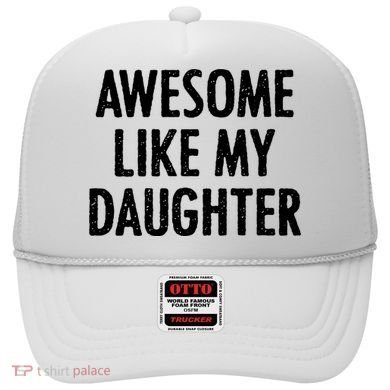 Awesome Like My Daughter Funny Hat