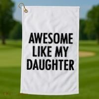 Awesome Like My Daughter Funny Golf Towel thumb 1