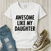 Awesome Like My Daughter Funny Women's T-Shirt thumb 3