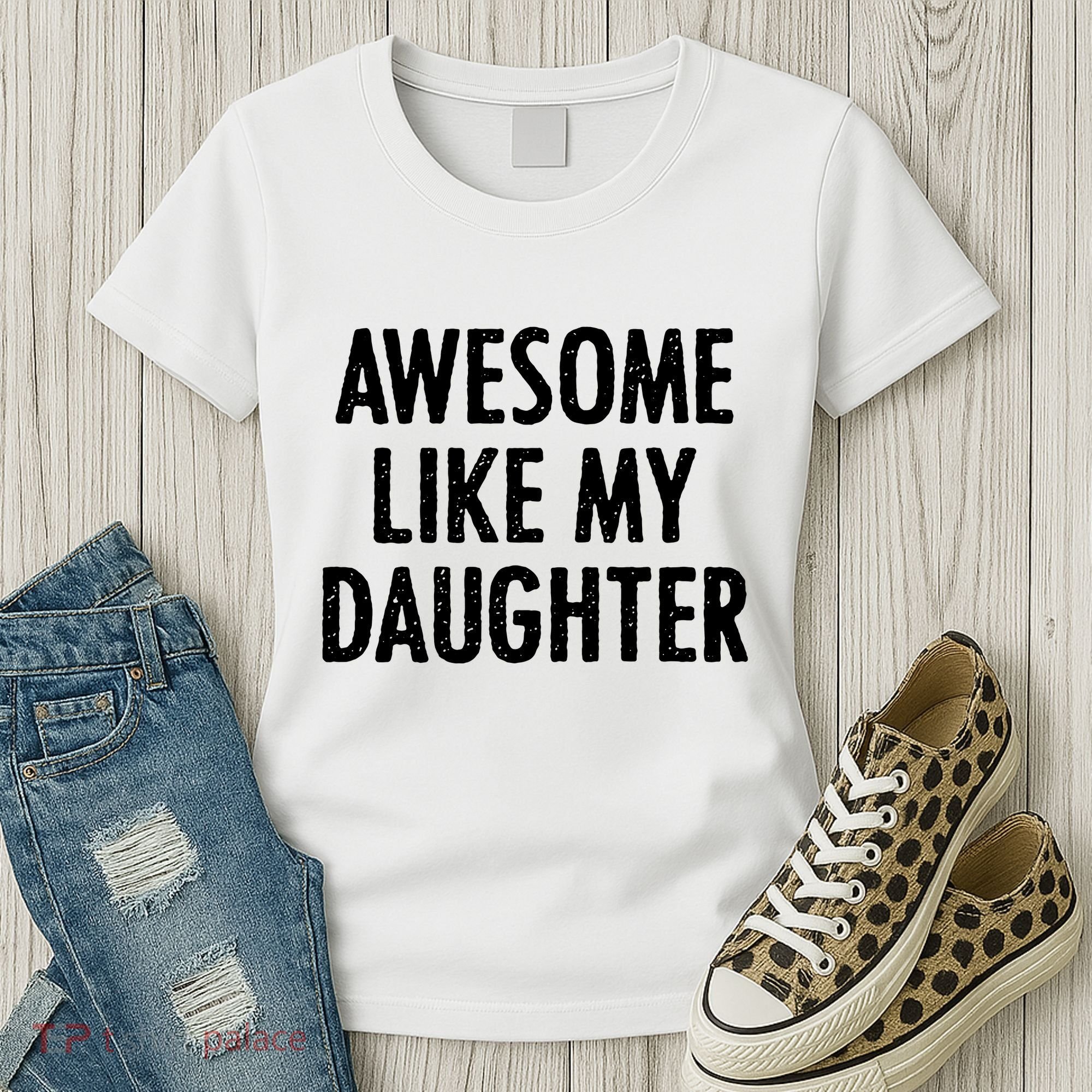 Awesome Like My Daughter Funny Women's T-Shirt