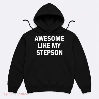 Awesome Like My Stepson Hoodie