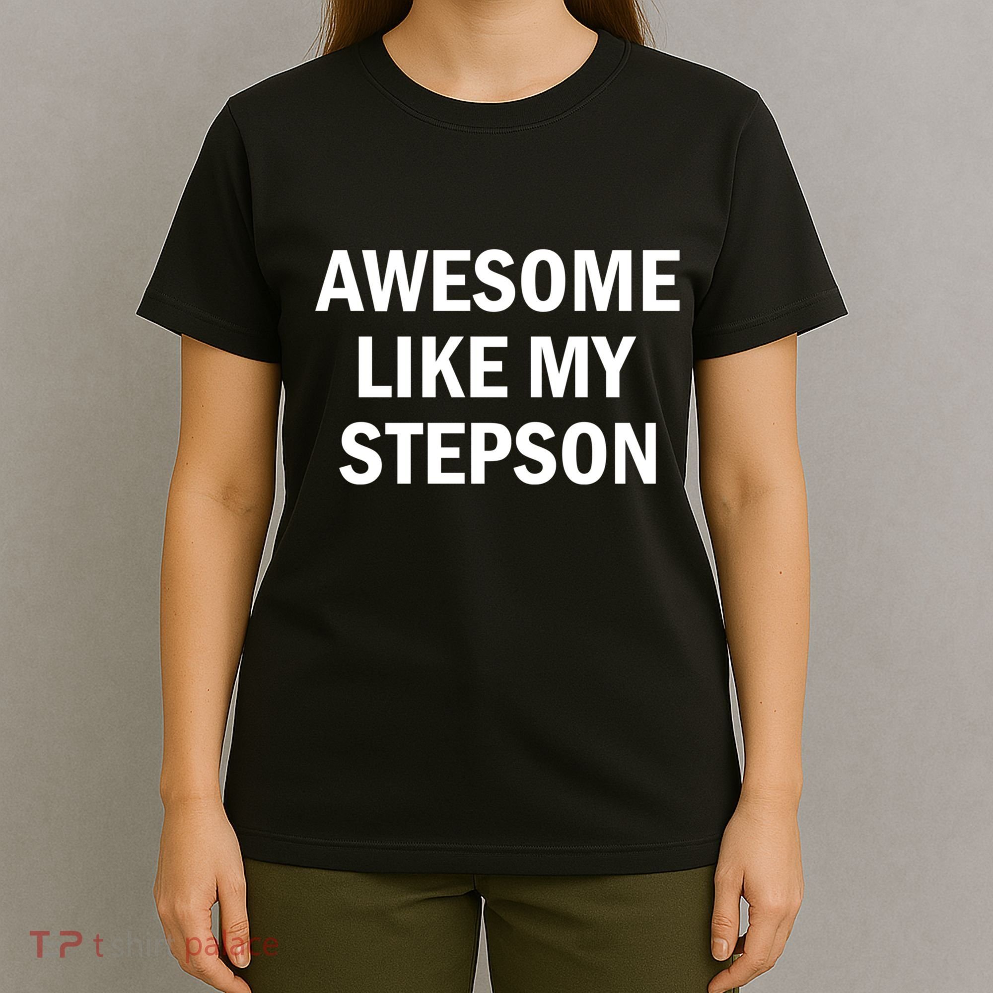 Awesome Like My Stepson T-Shirt