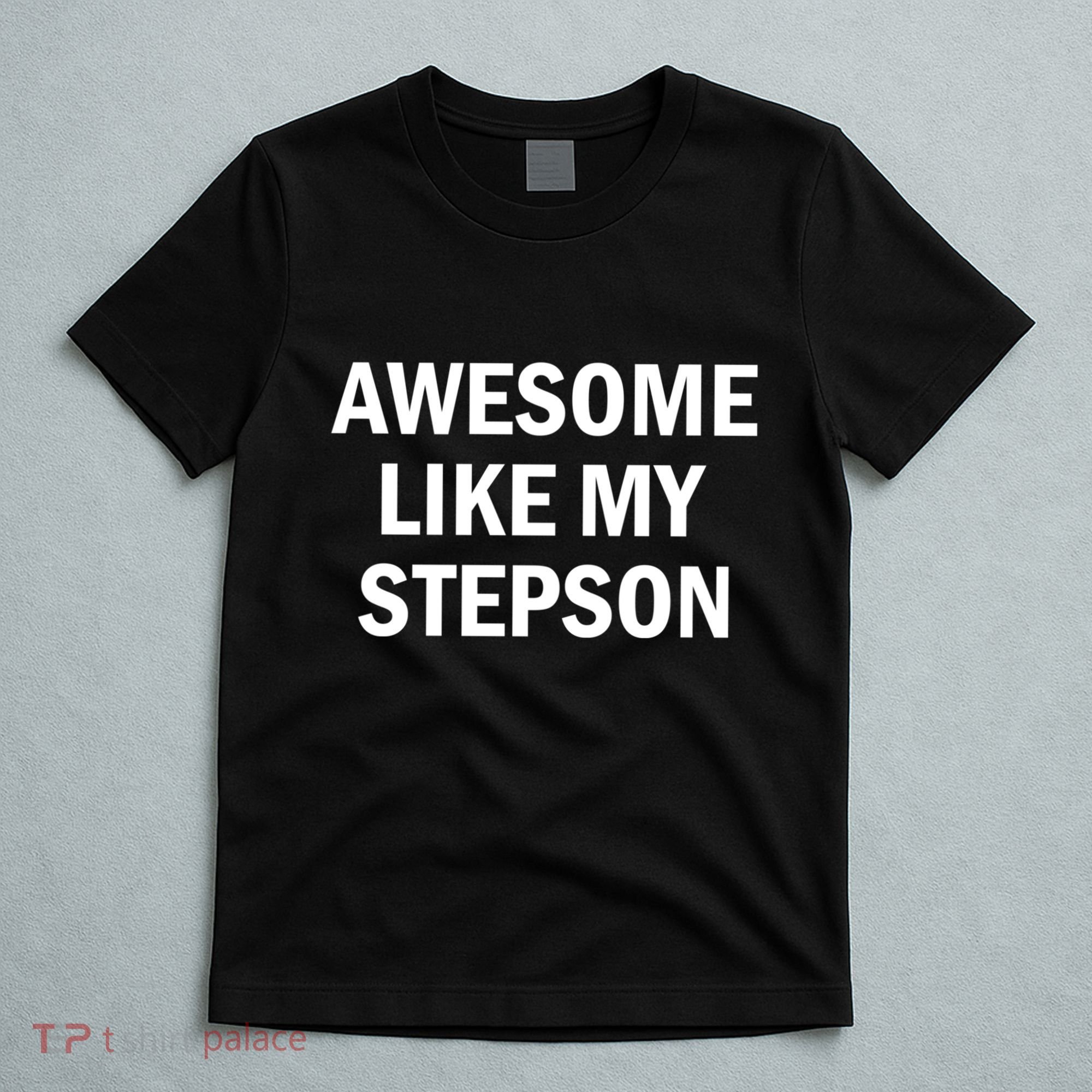 Awesome Like My Stepson T-Shirt