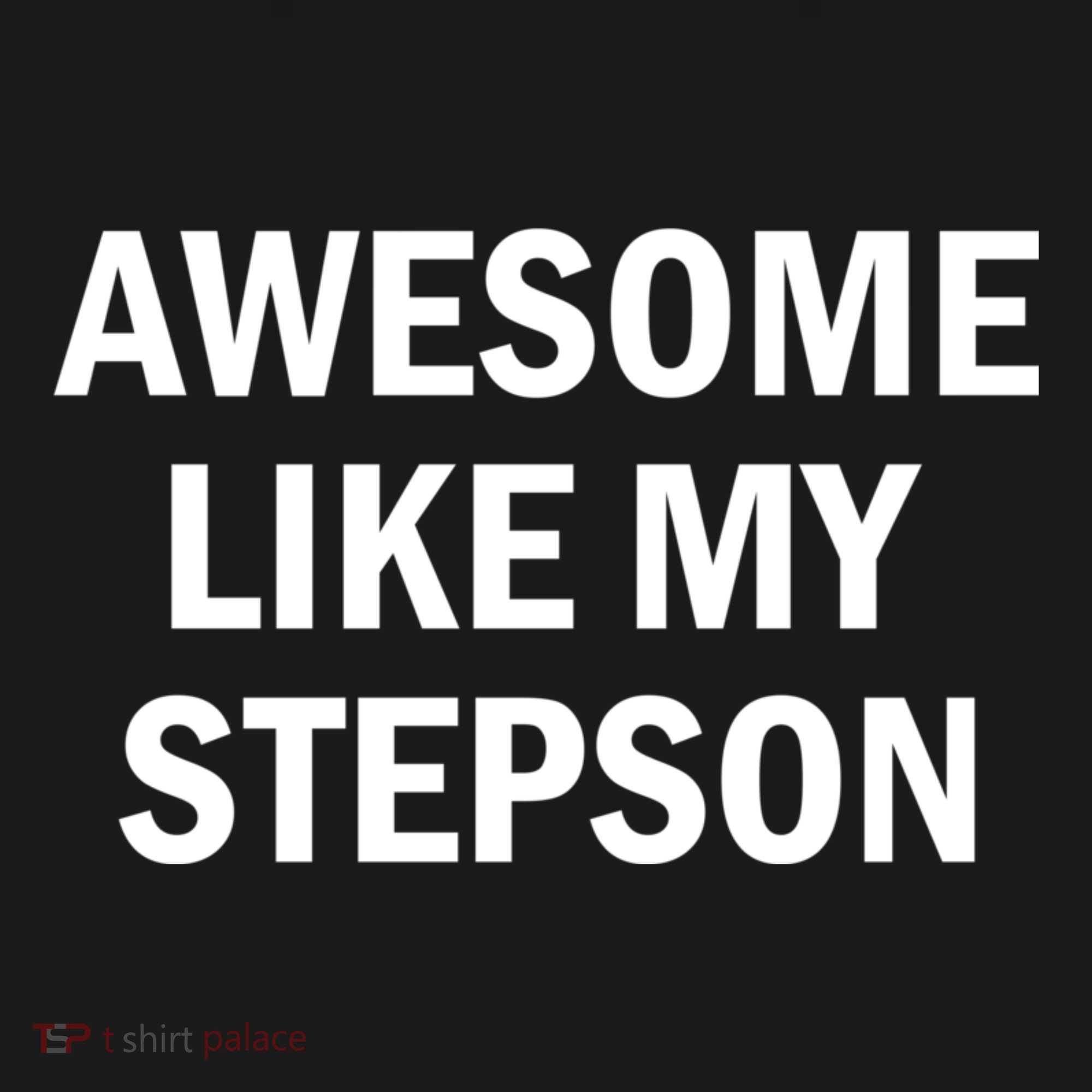 Awesome Like My Stepson T-Shirt