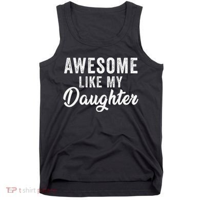 Awesome Like My Daughter Man Funny Fathers Day Dad Tank Top