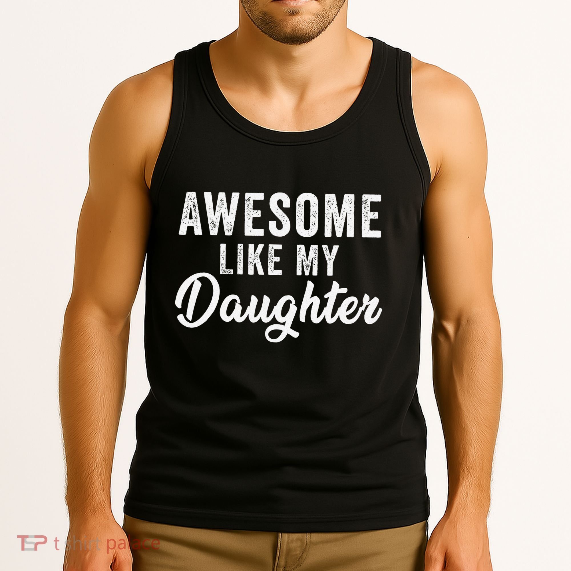 Awesome Like My Daughter Man Funny Fathers Day Dad Tank Top