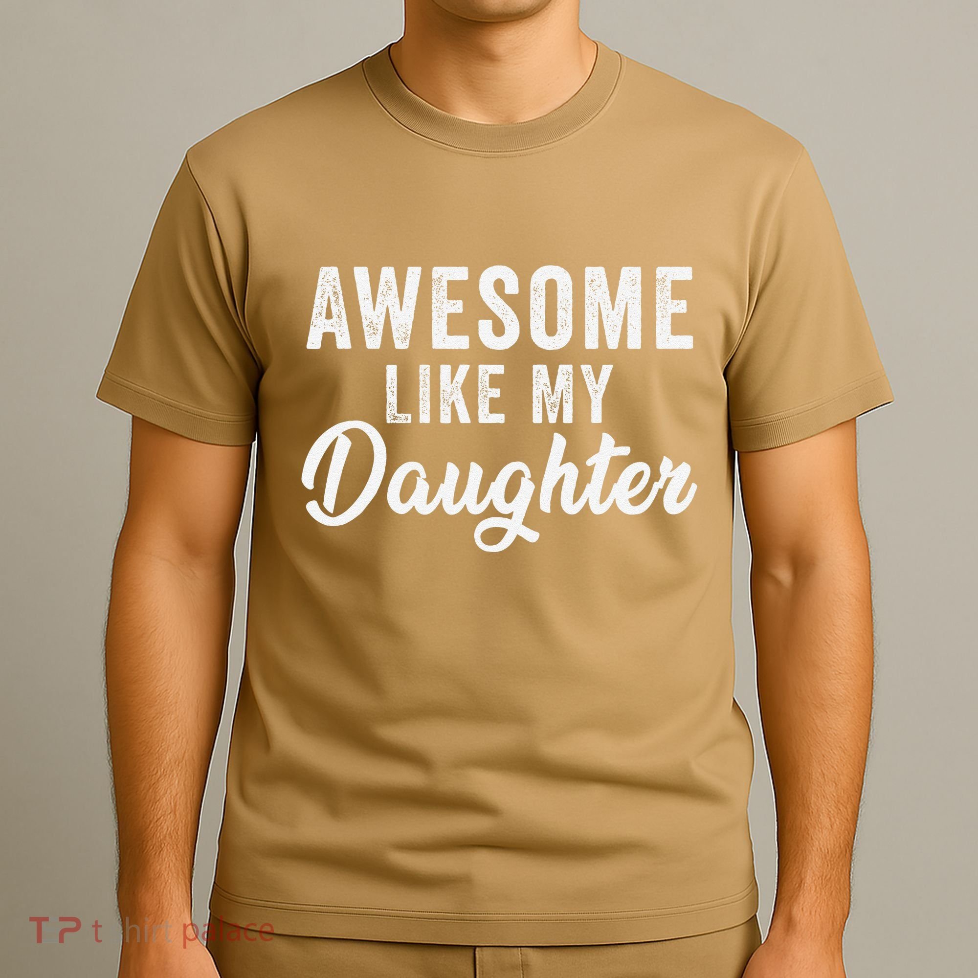 Awesome Like My Daughter Man Funny Fathers Day Dad T-Shirt