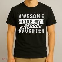 Awesome Like My Middle Daughter Retro Funny Fathers Day T-Shirt thumb 3