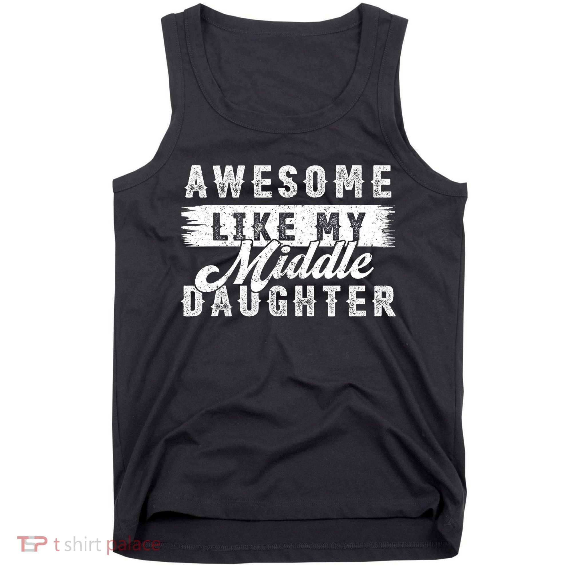 Awesome Like My Middle Daughter Retro Funny Fathers Day Tank Top