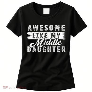 Awesome Like My Middle Daughter Retro Funny Fathers Day Women's T-Shirt