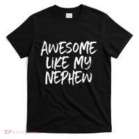 Awesome Like My Nephew Aunt Uncle Cool T-Shirt thumb 0
