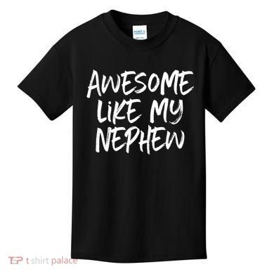 Awesome Like My Nephew Aunt Uncle Cool Kids T-Shirt
