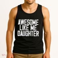 Awesome Like My Daughter Mom Dad MotherS Day FatherS Day Tank Top thumb 3