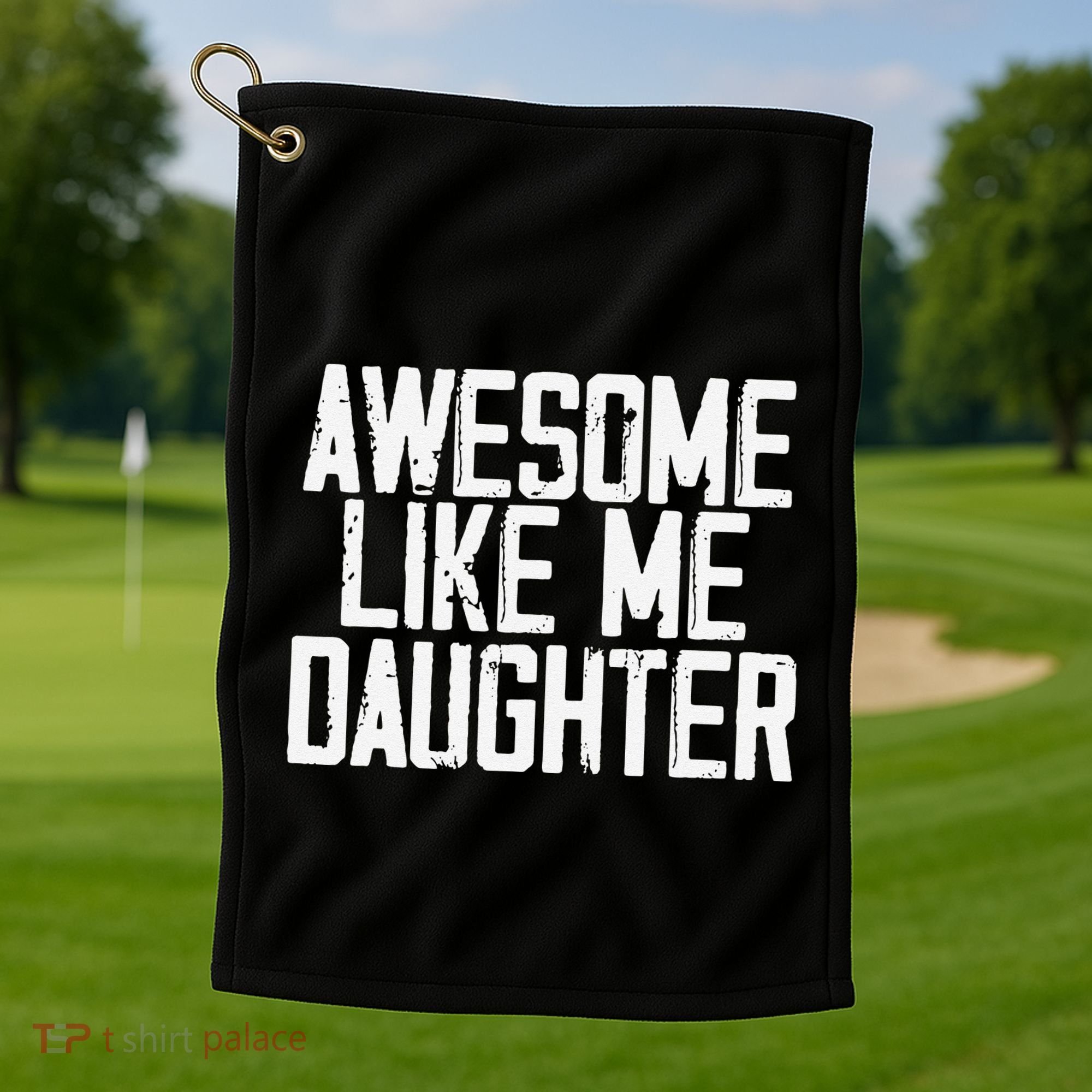 Awesome Like My Daughter Mom Dad MotherS Day FatherS Day Golf Towel