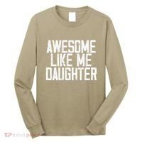 Awesome Like My Daughter Mom Dad MotherS Day FatherS Day Long Sleeve Shirt thumb 0