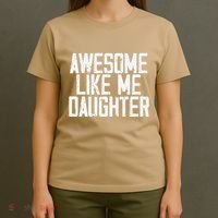 Awesome Like My Daughter Mom Dad MotherS Day FatherS Day T-Shirt thumb 4