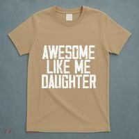 Awesome Like My Daughter Mom Dad MotherS Day FatherS Day T-Shirt thumb 5
