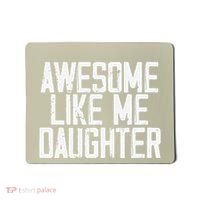 Awesome Like My Daughter Mom Dad MotherS Day FatherS Day Mousepad thumb 0