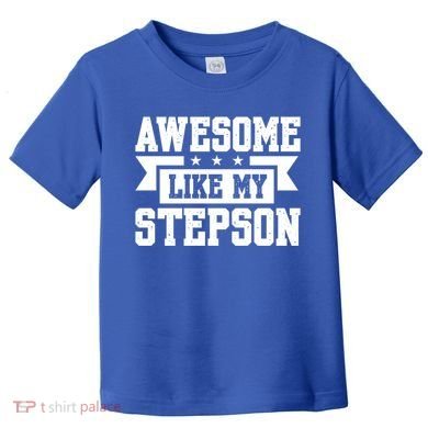 Awesome Like My Stepson Bonus Dad Gift Toddler T-Shirt