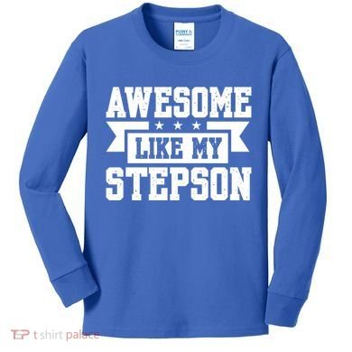 Awesome Like My Stepson Bonus Dad Gift Kids Long Sleeve Shirt