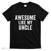 Awesome Like My Uncle Funny Uncle Jokes Uncle Humor Best Uncle Ever Cool Uncle T-Shirt thumb 0