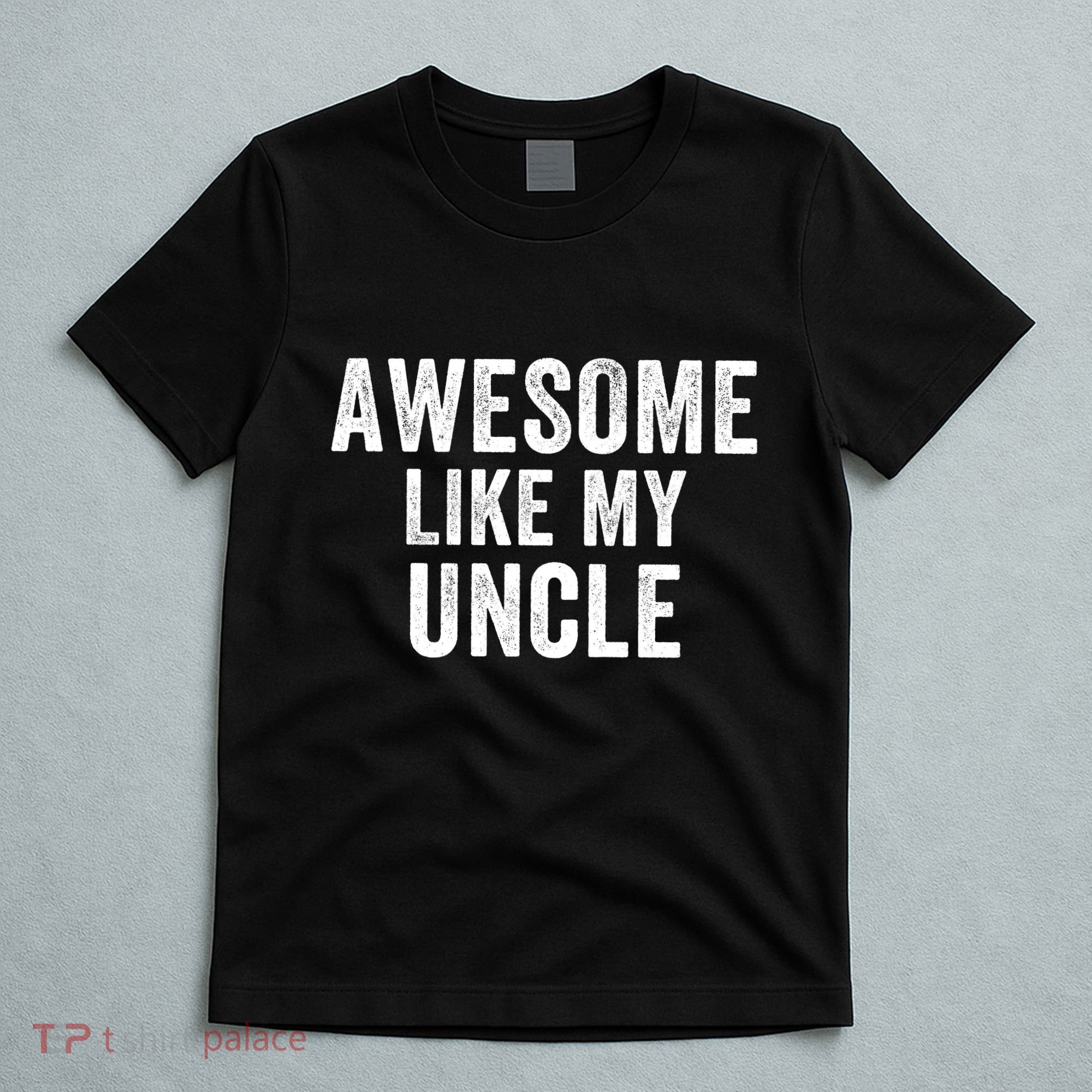 Awesome Like My Uncle Funny Uncle Jokes Uncle Humor Best Uncle Ever Cool Uncle T-Shirt
