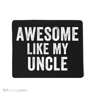 Awesome Like My Uncle Funny Uncle Jokes Uncle Humor Best Uncle Ever Cool Uncle Mousepad
