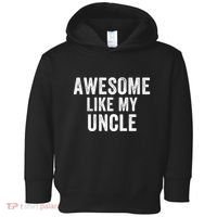 Awesome Like My Uncle Funny Uncle Jokes Uncle Humor Best Uncle Ever Cool Uncle Toddler Hoodie thumb 0